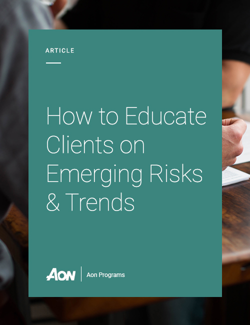 How to Educate Clients on Emerging Risks and Trends